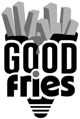 GOOD FRIES