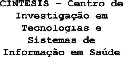 CINTESIS - CENTRO DE INVESTIGAÇÃO EM TECNOLOGIAS E SISTEMAS DE INFORMAÇÃO EM SAÚDE