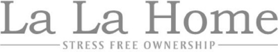LA LA HOME STRESS FREE OWNERSHIP