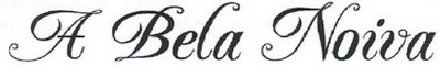 A BELA NOIVA