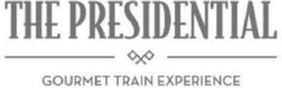THE PRESIDENTIAL GOURMET TRAIN EXPERIENCE