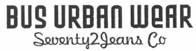 BUS URBAN WEAR SEVENTY2JEANS CO