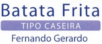 BATATA FRITA TIPO CASEIRA FERNANDO GERARDO