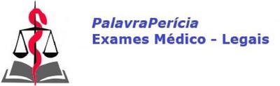 PALAVRAPERÍCIA EXAMES MÉDICO - LEGAIS