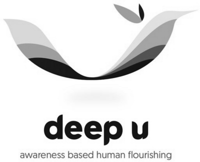 DEEP U AWARENESS BASED HUMAN FLOURISHING