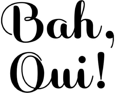 BAH, OUI!
