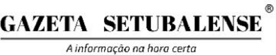 GAZETA SETUBALENSE - A INFORMAÇÃO NA HORA CERTA