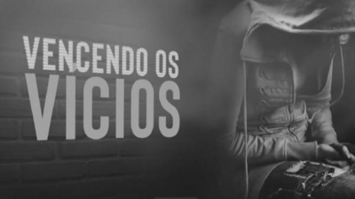 VENCENDO OS VÍCIOS