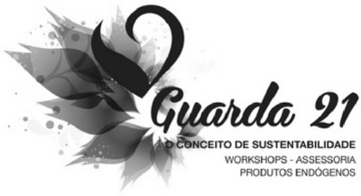 GUARDA 21 O CONCEITO DE SUSTENTABILIDADE WORKSHOPS -ASSESSORIA -PRODUTOS ENDÓGENOS