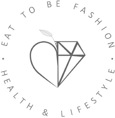 EAT TO BE FASHION HEALTH & LIFESTYLE