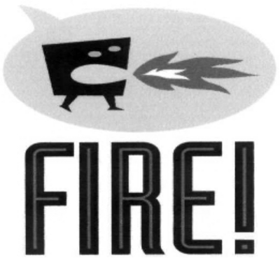 FIRE!