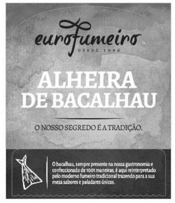 EUROFUMEIRO DESDE 1996 ALHEIRA DE BACALHAU O NOSSO SEGREDO È A TRADIÇÃO O BACALHAU, SEMPRE PRESENTE NA NOSSA GASTRONOMIA E CONFECCIONADO DE 1001 MANEIRAS, É AQUI REINTERPRETADO PELO MODERNO FUMEIRO TRADICIONAL TRAZENDO PARA A SUA MESA SABORES E PALADARES ÚNICOS