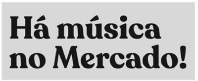 HÁ MÚSICA NO MERCADO!