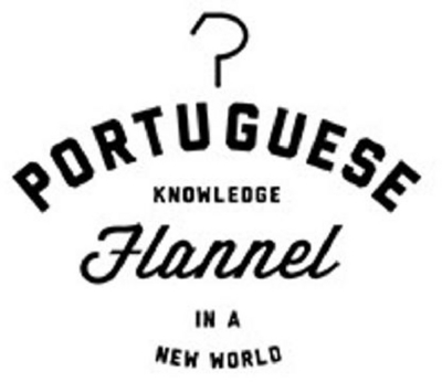 PORTUGUESE FLANNEL KNOWLEDGE IN A NEW WORLD