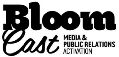 BLOOMCAST, MEDIA & PUBLIC RELATIONS ACTIVATION