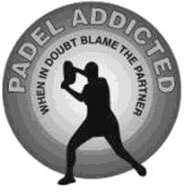 PADEL ADDICTED WHEN IN DOUBT BLAME THE PARTNER