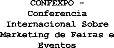 CONFEXPO - CONFERENCIA INTERNACIONAL SOBRE MARKETING DE FEIRAS E EVENTOS