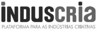 INDUSCRIA PLATAFORMA PARA AS INDÚSTRIAS CRIATIVAS