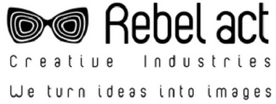 REBEL ACT, CREATIVE INDUSTRIES, WE TURN IDEAS INTO IMAGES