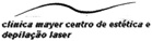 CLÍNICA MAYER CENTRO DE ESTÉTICA E DEPILAÇÃO LASER