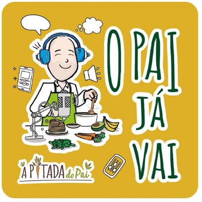 O PAI JÁ VAI, A PITADA DO PAI
