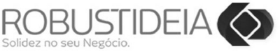ROBUSTIDEIA SOLIDEZ NO SEU NEGÓCIO