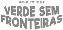 PODCAST - PARTIDO PAN VERDE SEM FRONTEIRAS