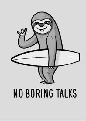 NO BORING TALKS