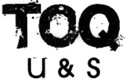 TOQ U & S
