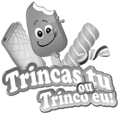 TRINCAS TU OU TRINCO EU