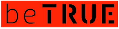 BE TRUE