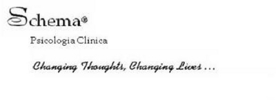 SCHEMA - PSICOLOGIA CLINICA CHANGING THOUGHTS, CHANGING LIVES...