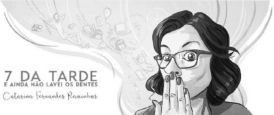 7 DA TARDE E AINDA NÃO LAVEI OS DENTES CATARINA FERNANDES RAMINHOS