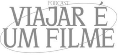 PODCAST VIAJAR É UM FILME