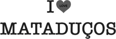 I LOVE MATADUÇOS