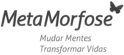 METAMORFOSE  MUDAR MENTES TRANSFORMAR VIDAS