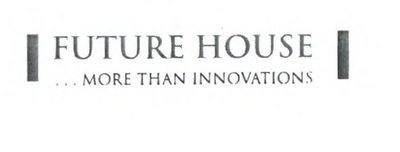 FUTURE HOUSE MORE THAN INNOVATIONS