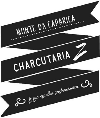 MONTE DA CAPARICA - CHARCUTARIA Z - A SUA ESCOLHA GASTRONÓMICA