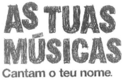 AS TUAS MÚSICAS CANTAM O TEU NOME