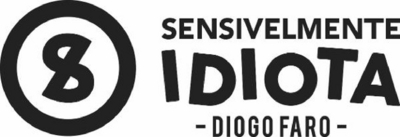SENSIVELMENTE IDIOTA - DIOGO FARO
