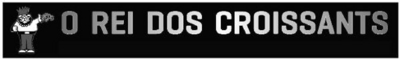 O REI DOS CROISSANTS