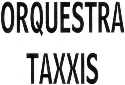 ORQUESTRA TAXXIS