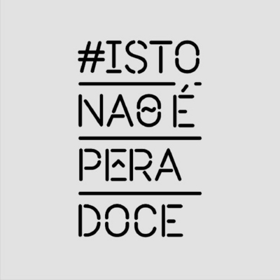 # ISTO NÃO É PÊRA DOCE