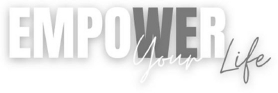 EMPOWER YOUR LIFE