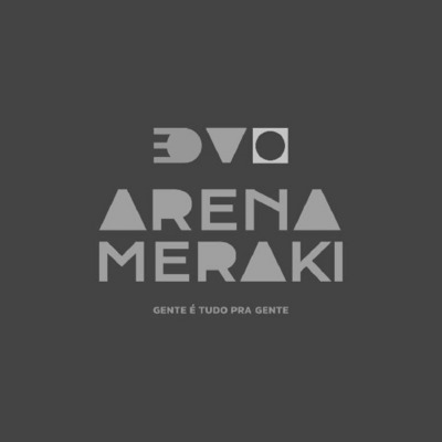 ARENA MERAKI GENTE É TUDO PRA GENTE