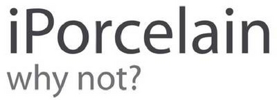 IPORCELAIN. WHY NOT?