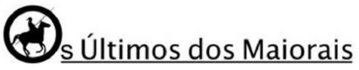 OS ÚLTIMOS DOS MAIORAIS