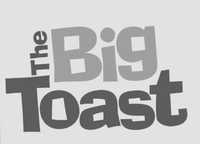 THE BIG TOAST