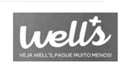 WELL'S VEJA WELL'S, PAGUE MUITO MENOS!