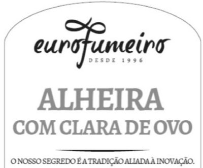 EUROFUMEIRO DESDE 1996 ALHEIRA COM CLARA DE OVO O NOSSO SEGREDO É A TRADIÇÃO ALIADA À INOVAÇÃO